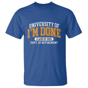 Retired Est 2025 T Shirt Funny University Of I'm Done Class Of 2025 TS10 Royal Blue Print Your Wear