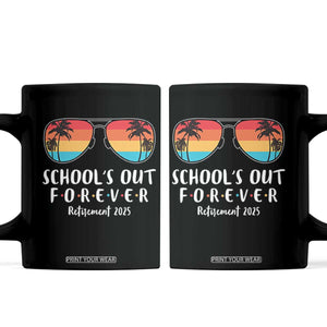Retired Teacher 2025 Coffee Mug School's Out Forever Retirement Summer Vibes TS10 Black Print Your Wear