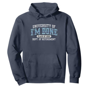 Retired Teacher 2025 Hoodie Funny Floral University Of I'm Done Class Of 2025 TS10 Navy Print Your Wear
