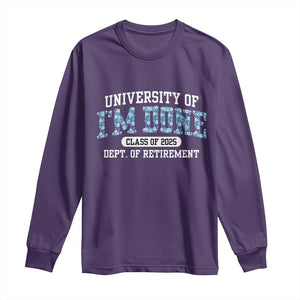 Retired Teacher 2025 Long Sleeve Shirt Funny Floral University Of I'm Done Class Of 2025 TS10 Purple Print Your Wear