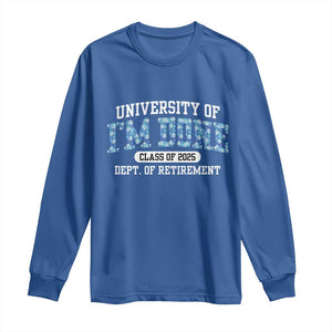Retired Teacher 2025 Long Sleeve Shirt Funny Floral University Of I'm Done Class Of 2025 TS10 Royal Blue Print Your Wear