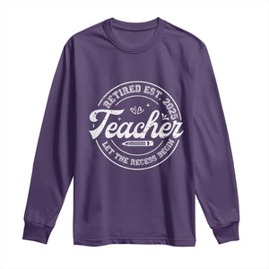 Retired Teacher 2025 Long Sleeve Shirt Let's The Recess Begin Retirement Gifts TS10 Purple Print Your Wear