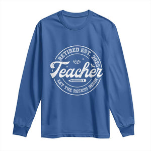Retired Teacher 2025 Long Sleeve Shirt Let's The Recess Begin Retirement Gifts TS10 Royal Blue Print Your Wear