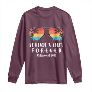 Retired Teacher 2025 Long Sleeve Shirt School's Out Forever Retirement Summer Vibes TS10 Maroon Print Your Wear
