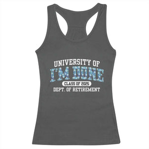 Retired Teacher 2025 Racerback Tank Top Funny Floral University Of I'm Done Class Of 2025 TS10 Dark Heather Print Your Wear