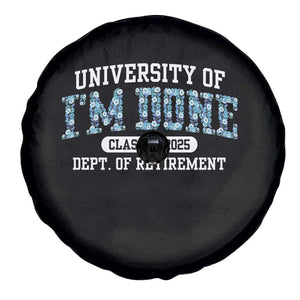 Retired Teacher 2025 Spare Tire Cover Funny Floral University Of I'm Done Class Of 2025 TS10 Print Your Wear