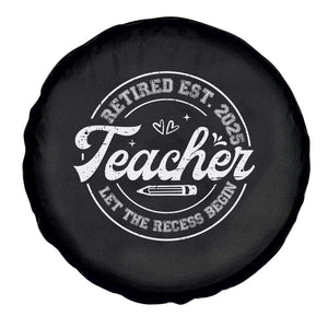 Retired Teacher 2025 Spare Tire Cover Let's The Recess Begin Retirement Gifts TS10 Print Your Wear