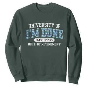 Retired Teacher 2025 Sweatshirt Funny Floral University Of I'm Done Class Of 2025 TS10 Dark Forest Green Print Your Wear