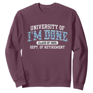 Retired Teacher 2025 Sweatshirt Funny Floral University Of I'm Done Class Of 2025 TS10 Maroon Print Your Wear