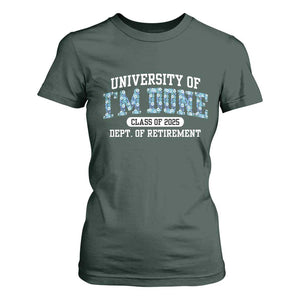Retired Teacher 2025 T Shirt For Women Funny Floral University Of I'm Done Class Of 2025 TS10 Dark Forest Green Print Your Wear