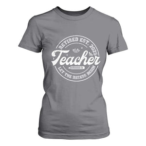 Retired Teacher 2025 T Shirt For Women Let's The Recess Begin Retirement Gifts TS10 Charcoal Print Your Wear