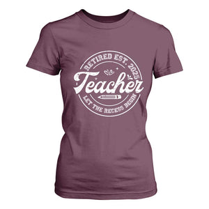 Retired Teacher 2025 T Shirt For Women Let's The Recess Begin Retirement Gifts TS10 Maroon Print Your Wear