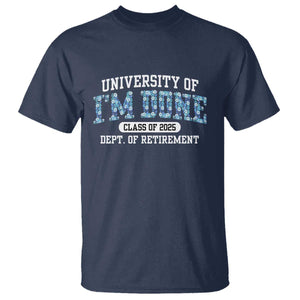 Retired Teacher 2025 T Shirt Funny Floral University Of I'm Done Class Of 2025 TS10 Navy Print Your Wear