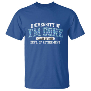 Retired Teacher 2025 T Shirt Funny Floral University Of I'm Done Class Of 2025 TS10 Royal Blue Print Your Wear