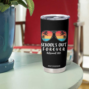 Retired Teacher 2025 Tumbler Cup School's Out Forever Retirement Summer Vibes TS10 Print Your Wear