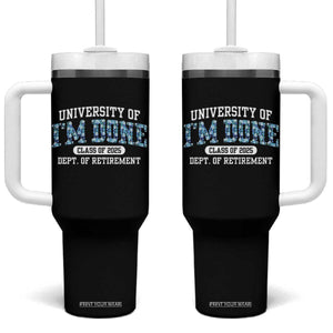Retired Teacher 2025 Tumbler With Handle Funny Floral University Of I'm Done Class Of 2025 TS10 One Size: 40 oz Black Print Your Wear