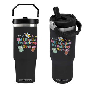Retired Teacher Flip Straw Tumbler Did I Mention I'm Retiring Soon Retirement 2025 TS10 One Size: 30 oz Black Print Your Wear