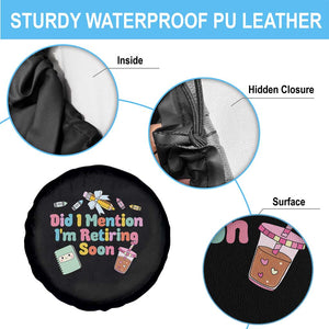 Retired Teacher Spare Tire Cover Did I Mention I'm Retiring Soon Retirement 2025 TS10 Print Your Wear