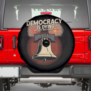 Retro 4th of July Liberty Bell Spare Tire Cover Democracy Is Dying But Hey Nice Fireworks Political Satire TS02 Black Print Your Wear