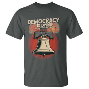 Retro 4th of July Liberty Bell T Shirt Democracy Is Dying But Hey Nice Fireworks Political Satire TS02 Dark Heather Print Your Wear