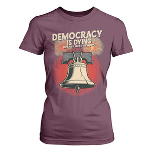 Retro 4th of July Liberty Bell T Shirt For Women Democracy Is Dying But Hey Nice Fireworks Political Satire TS02 Maroon Print Your Wear