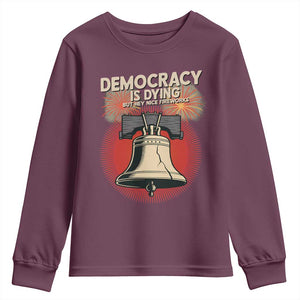 Retro 4th of July Liberty Bell Youth Sweatshirt Democracy Is Dying But Hey Nice Fireworks Political Satire TS02 Maroon Print Your Wear