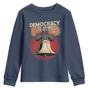 Retro 4th of July Liberty Bell Youth Sweatshirt Democracy Is Dying But Hey Nice Fireworks Political Satire TS02 Navy Print Your Wear