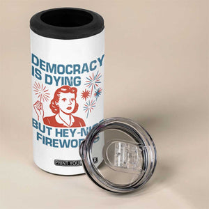 Retro Lady Democracy Is Dying But Hey Nice Fireworks 4 in 1 Can Cooler Tumbler Funny 4th of July Political Satire TS02 Print Your Wear