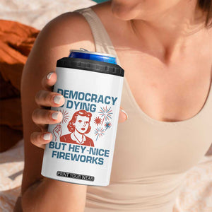 Retro Lady Democracy Is Dying But Hey Nice Fireworks 4 in 1 Can Cooler Tumbler Funny 4th of July Political Satire TS02 Print Your Wear