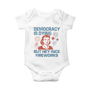 Retro Lady Democracy Is Dying But Hey Nice Fireworks Baby Onesie Funny 4th of July Political Satire TS02 White Print Your Wear