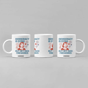 Retro Lady Democracy Is Dying But Hey Nice Fireworks Coffee Mug Funny 4th of July Political Satire TS02 Print Your Wear