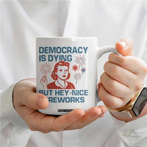 Retro Lady Democracy Is Dying But Hey Nice Fireworks Coffee Mug Funny 4th of July Political Satire TS02 Print Your Wear