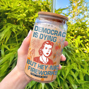 Retro Lady Democracy Is Dying But Hey Nice Fireworks Glass Can Funny 4th of July Political Satire TS02 Print Your Wear