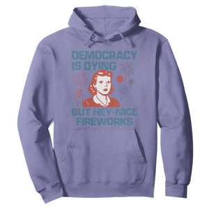Retro Lady Democracy Is Dying But Hey Nice Fireworks Hoodie Funny 4th of July Political Satire TS02 Violet Print Your Wear