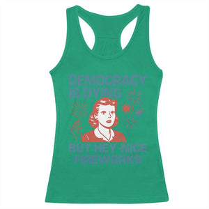 Retro Lady Democracy Is Dying But Hey Nice Fireworks Racerback Tank Top Funny 4th of July Political Satire TS02 Irish Green Print Your Wear