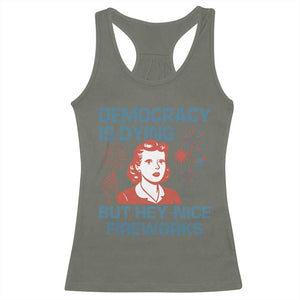 Retro Lady Democracy Is Dying But Hey Nice Fireworks Racerback Tank Top Funny 4th of July Political Satire TS02 Military Green Print Your Wear