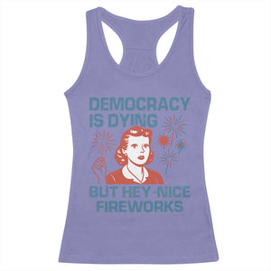 Retro Lady Democracy Is Dying But Hey Nice Fireworks Racerback Tank Top Funny 4th of July Political Satire TS02 Violet Print Your Wear
