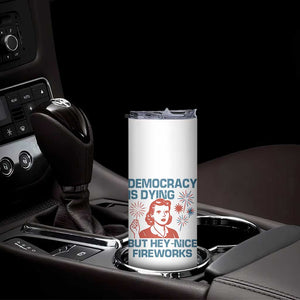 Retro Lady Democracy Is Dying But Hey Nice Fireworks Skinny Tumbler Funny 4th of July Political Satire TS02 Print Your Wear