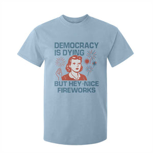 Retro Lady Democracy Is Dying But Hey Nice Fireworks T Shirt For Kid Funny 4th of July Political Satire TS02 Light Blue Print Your Wear