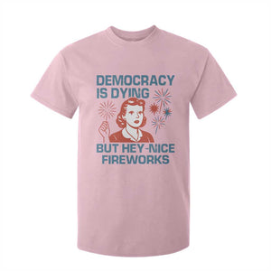 Retro Lady Democracy Is Dying But Hey Nice Fireworks T Shirt For Kid Funny 4th of July Political Satire TS02 Light Pink Print Your Wear