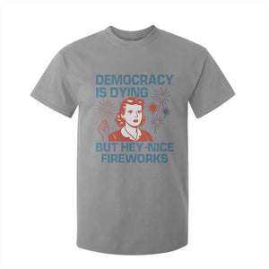 Retro Lady Democracy Is Dying But Hey Nice Fireworks T Shirt For Kid Funny 4th of July Political Satire TS02 Sport Gray Print Your Wear