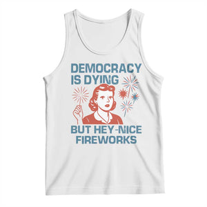 Retro Lady Democracy Is Dying But Hey Nice Fireworks Tank Top Funny 4th of July Political Satire TS02 White Print Your Wear