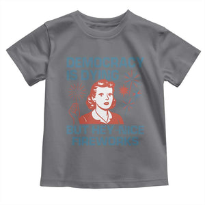Retro Lady Democracy Is Dying But Hey Nice Fireworks Toddler T Shirt Funny 4th of July Political Satire TS02 Charcoal Print Your Wear