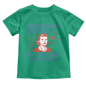 Retro Lady Democracy Is Dying But Hey Nice Fireworks Toddler T Shirt Funny 4th of July Political Satire TS02 Irish Green Print Your Wear