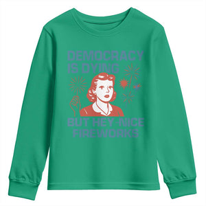 Retro Lady Democracy Is Dying But Hey Nice Fireworks Youth Sweatshirt Funny 4th of July Political Satire TS02 Irish Green Print Your Wear