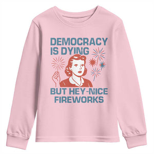 Retro Lady Democracy Is Dying But Hey Nice Fireworks Youth Sweatshirt Funny 4th of July Political Satire TS02 Light Pink Print Your Wear