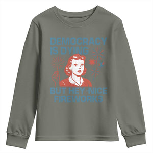 Retro Lady Democracy Is Dying But Hey Nice Fireworks Youth Sweatshirt Funny 4th of July Political Satire TS02 Military Green Print Your Wear