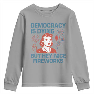 Retro Lady Democracy Is Dying But Hey Nice Fireworks Youth Sweatshirt Funny 4th of July Political Satire TS02 Sport Gray Print Your Wear