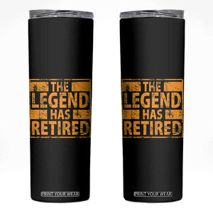 Retro The Legend Has Retired Skinny Tumbler Retirement Gifts TS10 Black Print Your Wear