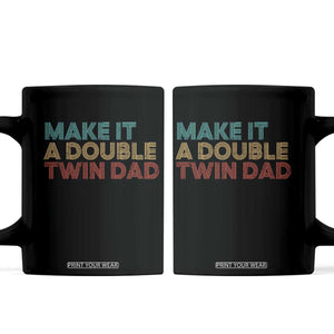 Retro Twin Dad Coffee Mug Make It A Double Funny Fathers Day TS10 Black Print Your Wear